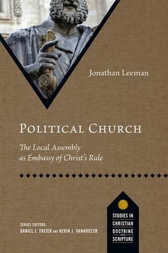 Cover image for Political Church: The Local Assembly as Embassy of Christ's Rule