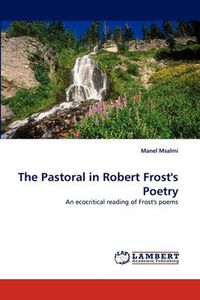 Cover image for The Pastoral in Robert Frost's Poetry
