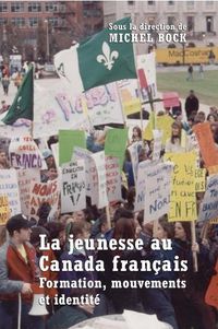 Cover image for La Jeunesse Au Canada Francais: Formation, Mouvements Et Identite