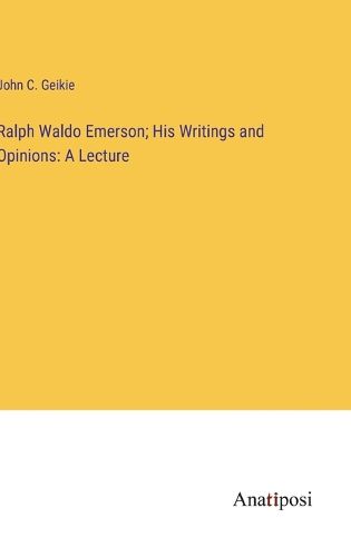 Cover image for Ralph Waldo Emerson; His Writings and Opinions