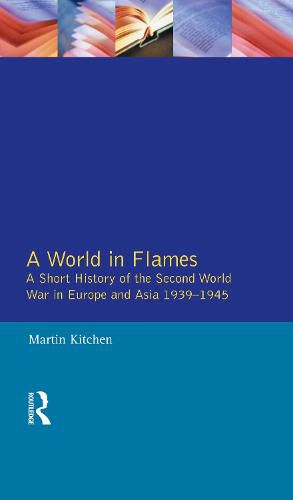 Cover image for A World in Flames: A Short History of the Second World War in Europe and Asia 1939-1945