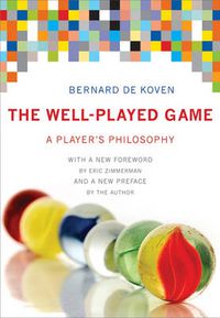 Cover image for The Well-Played Game: A Player's Philosophy