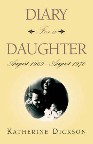 Cover image for Diary for a Daughter: August 1969 - August 1970