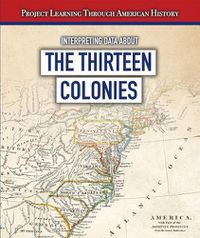 Cover image for Interpreting Data about the Thirteen Colonies