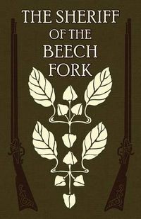 Cover image for The Sheriff of the Beech Fork: A Story of Kentucky