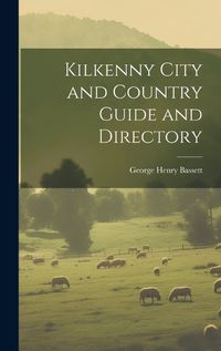 Cover image for Kilkenny City and Country Guide and Directory