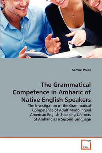 Cover image for The Grammatical Competence in Amharic of Native English Speakers