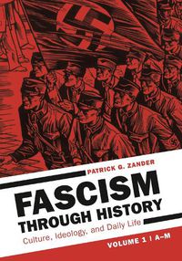 Cover image for Fascism through History [2 volumes]: Culture, Ideology, and Daily Life