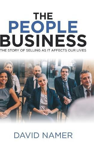 Cover image for The People Business: The Story of Selling as It Affects Our Lives