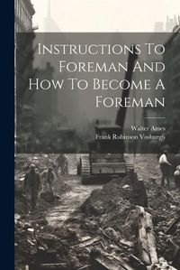 Cover image for Instructions To Foreman And How To Become A Foreman