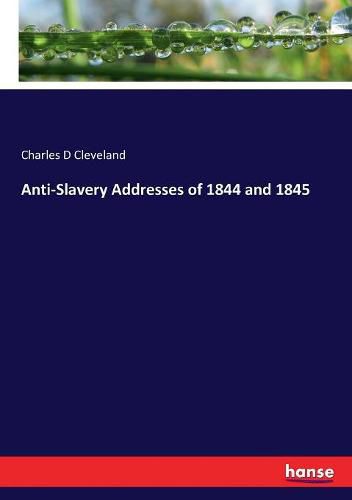 Cover image for Anti-Slavery Addresses of 1844 and 1845