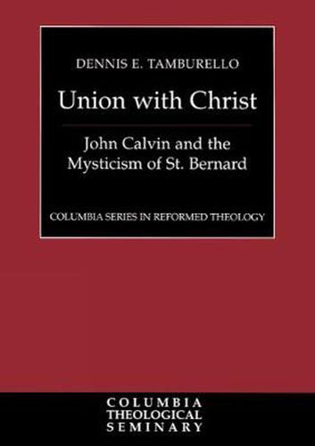 Union with Christ: John Calvin and the Mysticism of St. Bernard