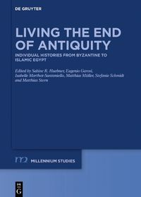 Cover image for Living the End of Antiquity: Individual Histories from Byzantine to Islamic Egypt