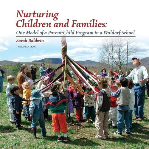 Cover image for Nurturing Children and Families: One Model of a Parent/Child Program in a Waldorf School