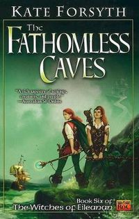 Cover image for The Fathomless Caves: Book Six of the Witches of Eileanan