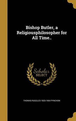Cover image for Bishop Butler, a Religiousphilosopher for All Time..