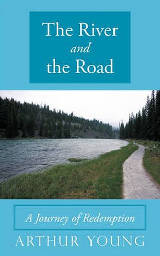 Cover image for The River and the Road: A Journey of Redemption