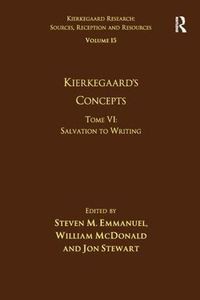 Cover image for Volume 15, Tome VI: Kierkegaard's Concepts: Salvation to Writing