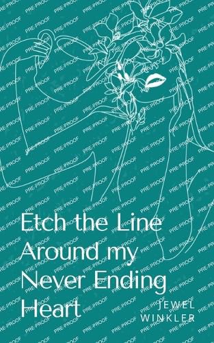 Cover image for Etch the Line Around my Never Ending Heart