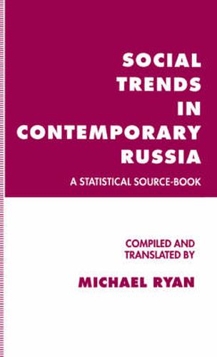 Social Trends in Contemporary Russia: A Statistical Source-Book