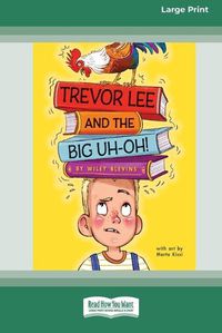 Cover image for Trevor Lee and the Big Uh-Oh!: [16pt Large Print Edition]