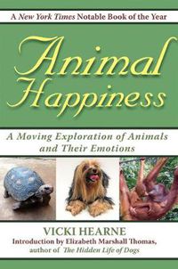 Cover image for Animal Happiness: Moving Exploration of Animals and Their Emotions - From Cats and Dogs to Orangutans and Tortoises