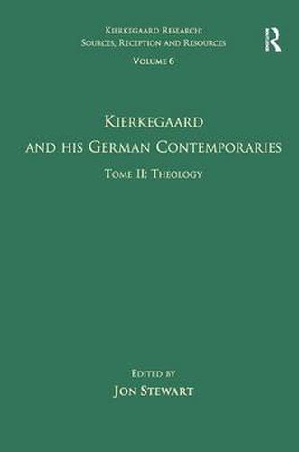 Volume 6, Tome II: Kierkegaard and His German Contemporaries - Theology