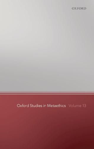 Cover image for Oxford Studies in Metaethics 13