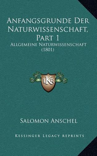 Cover image for Anfangsgrunde Der Naturwissenschaft, Part 1: Allgemeine Naturwissenschaft (1801)