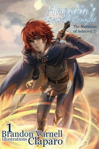 Cover image for Arcadia's Ignoble Knight, Volume 1: The Sorceress of Ashtown Part I