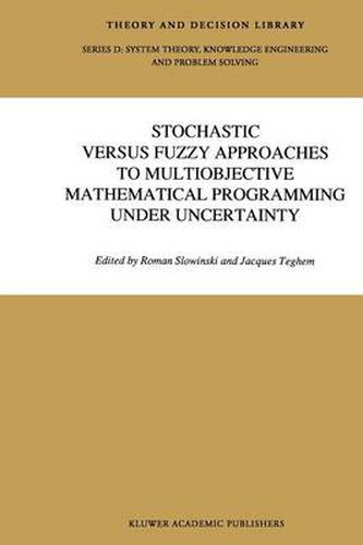 Cover image for Stochastic Versus Fuzzy Approaches to Multiobjective Mathematical Programming under Uncertainty