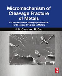 Cover image for Micromechanism of Cleavage Fracture of Metals: A Comprehensive Microphysical Model for Cleavage Cracking in Metals