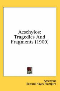 Cover image for Aeschylos: Tragedies and Fragments (1909)