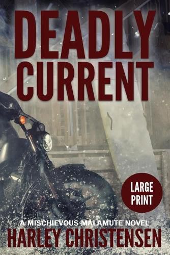 Cover image for Deadly Current: Large Print: (Mischievous Malamute Mystery Series Book 4)