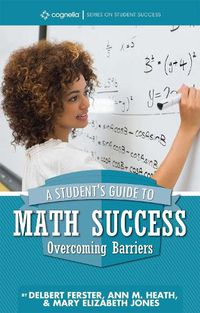 Cover image for A Student's Guide to Math Success: Overcoming Barriers