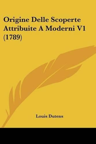Cover image for Origine Delle Scoperte Attribuite a Moderni V1 (1789)