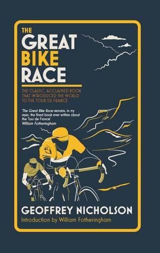 The Great Bike Race: The Classic, Acclaimed Book That Introduced a Nation to the Tour De France