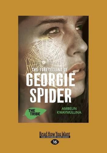 The Fortelling of Georgie Spider: The Tribe Book 3