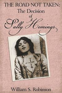 Cover image for The Road Not Taken: The Decision of Sally Hemings