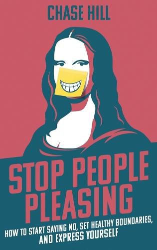 Cover image for Stop People Pleasing: How to Start Saying No, Set Healthy Boundaries, and Express Yourself