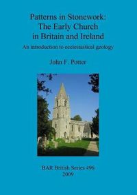 Cover image for Patterns in Stonework: The Early Church in Britain and Ireland: An introduction to ecclesiastical geology