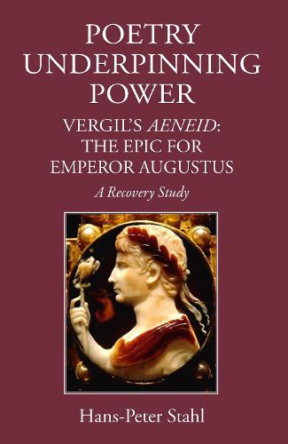 Cover image for Poetry Underpinning Power: Vergil's Aeneid: The Epic for Emperor Augustus