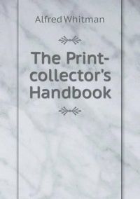 Cover image for The Print-collector's Handbook