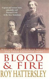 Cover image for Blood and Fire: William and Catherine Booth and the Salvation Army