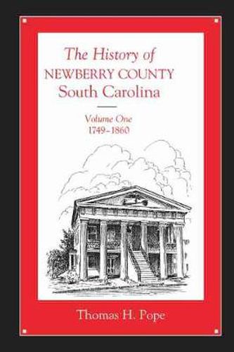 The History of Newberry County, South Carolina v. 1; 1749-1860