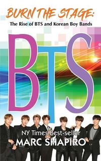 Cover image for Burn the Stage: The Rise of BTS and Korean Boy Bands