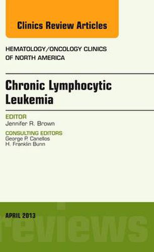 Cover image for Chronic Lymphocytic Leukemia, An Issue of Hematology/Oncology Clinics of North America