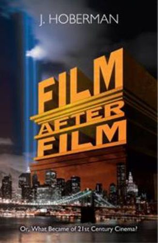 Cover image for Film After Film: Or, What Became of 21st Century Cinema?