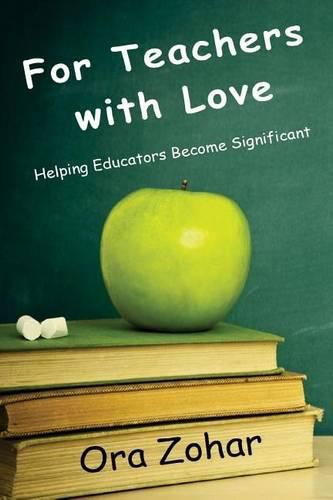 Cover image for For Teachers with Love: Helping Educators Become Significant