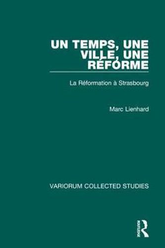 Cover image for Un temps, une ville, une Reforme: La Reformation a Strasbourg